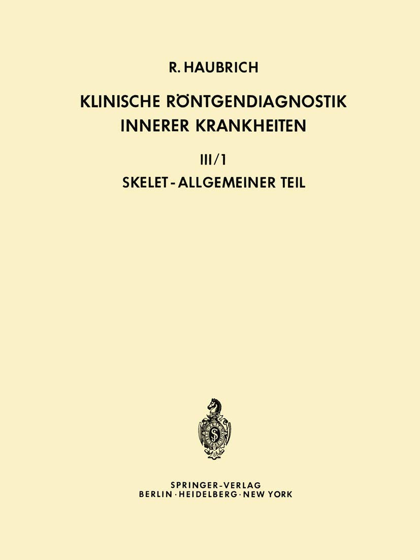 Klinische Röntgendiagnostik Innerer Krankheiten: III/1 ― Skelet, Allgemeiner Teil Medicine