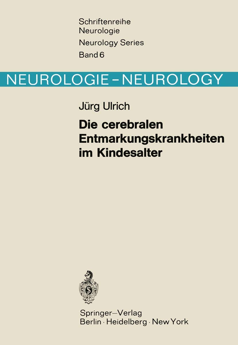 Die cerebralen Entmarkungskrankheiten im Kindesalter: Diffuse Hirnsklerosen (Schriftenreihe Neurologie Neurology Series, 6, Band 6) Medicine