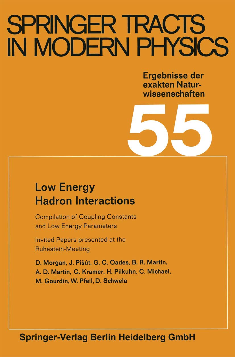 Low Energy Hadron Interactions: Invited Papers presented at the Ruhestein-Meeting, May 1970 (Springer Tracts in Modern Physics. Ergebnisse der exakten Naturwissenschaften) Business & Technology