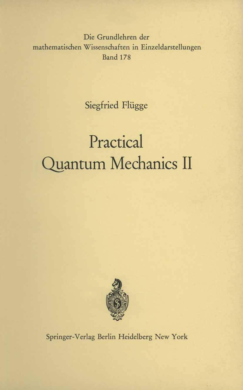 Practical Quantum Mechanics II (Grundlehren der mathematischen Wissenschaften: A Series of Comprehensive Studies in Mathematics, Band 178) Mathematics