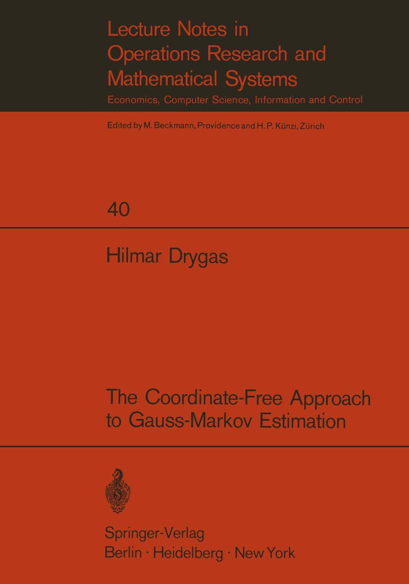 The Coordinate-Free Approach to Gauss-Markov Estimation (Lecture Notes in Economics and Mathematical Systems, 40, Band 40) Law