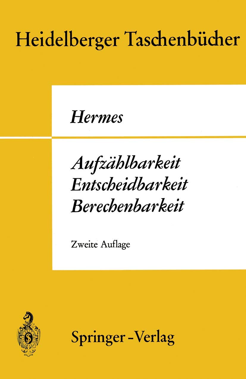 Aufzählbarkeit, Entscheidbarkeit, Berechenbarkeit: Einführung in die Theorie der rekursiven Funktionen (Heidelberger Taschenbücher, Band 87) Mathematics
