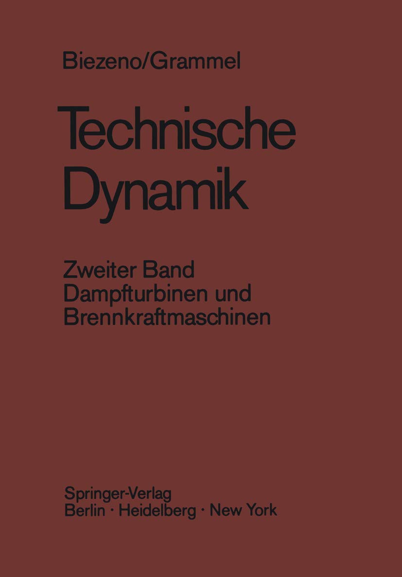 Technische Dynamik: Zweiter Band Dampfturbinen und Brennkraftmaschinen Business & Technology