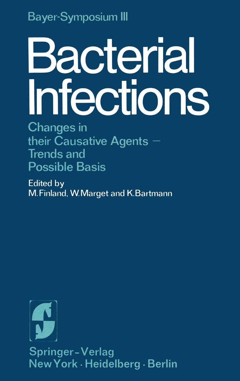 Bacterial Infections: Changes in Their Causative Agents Trends and Possible Basis (Bayer-Symposium, Band 3) Medicine