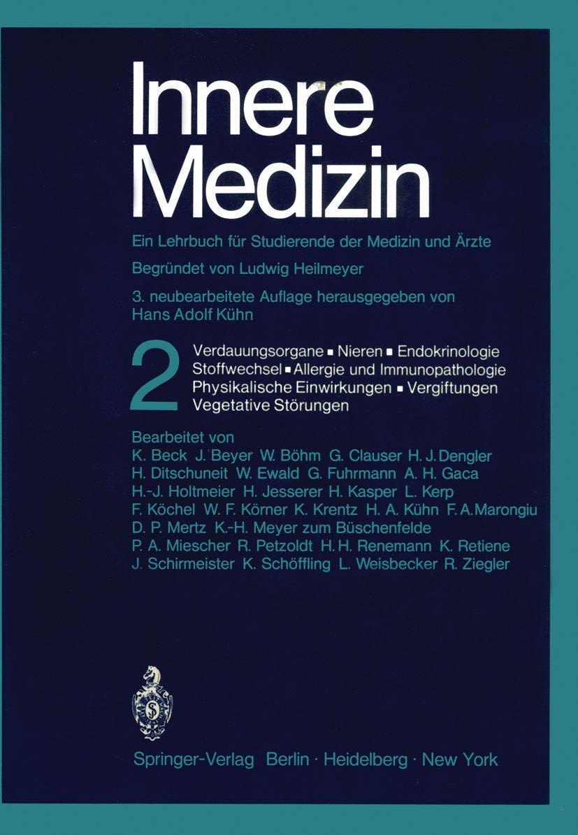 Innere Medizin. Ein Lehrbuch für Studierende der Medizin und Ärzte: Teil 2: Verdauungsorgane · Nieren · Harnwege · Endokrinologie · Stoffwechsel · Immunopathologie · Physikalische Einwirkungen · Vergiftungen · Vegetative Störungen Medicine