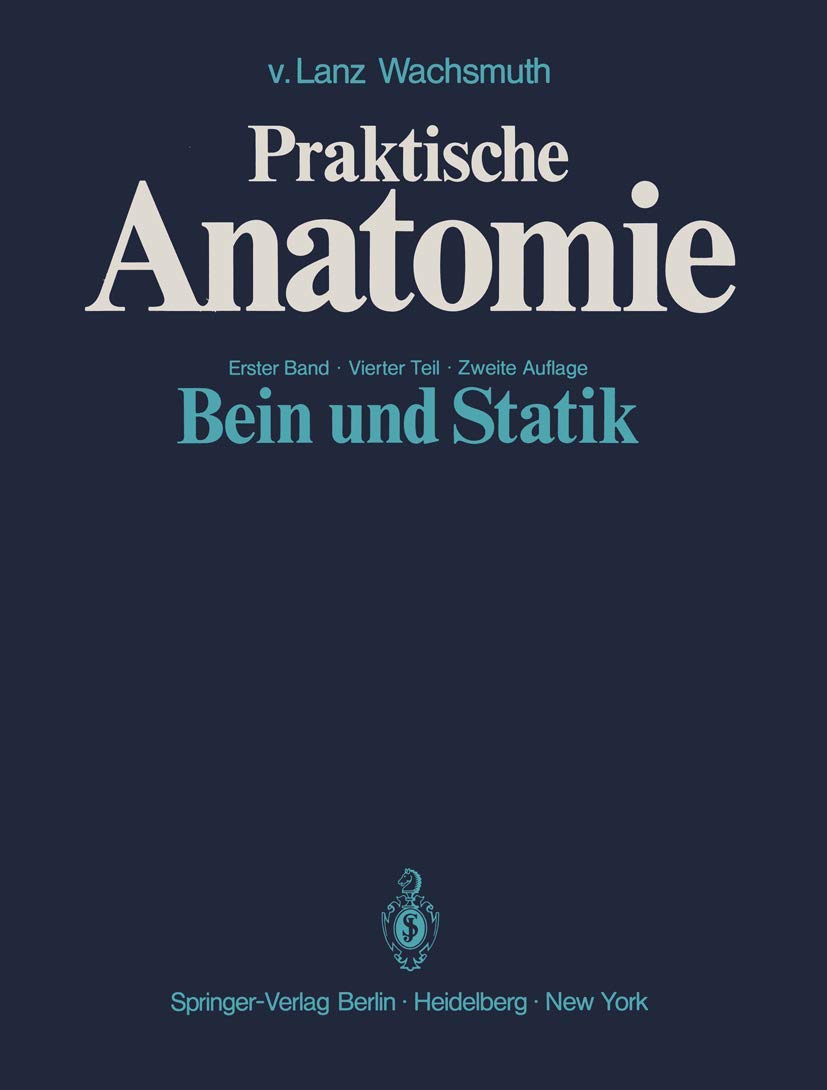 Bein und Statik (Lanz,T.v.:Prakt.Anatomie Bd 1 (abgeschlossen)) Medicine