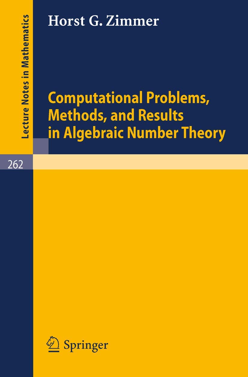 Computational Problems, Methods, and Results in Algebraic Number Theory (Lecture Notes in Mathematics, 262, Band 262) Mathematics