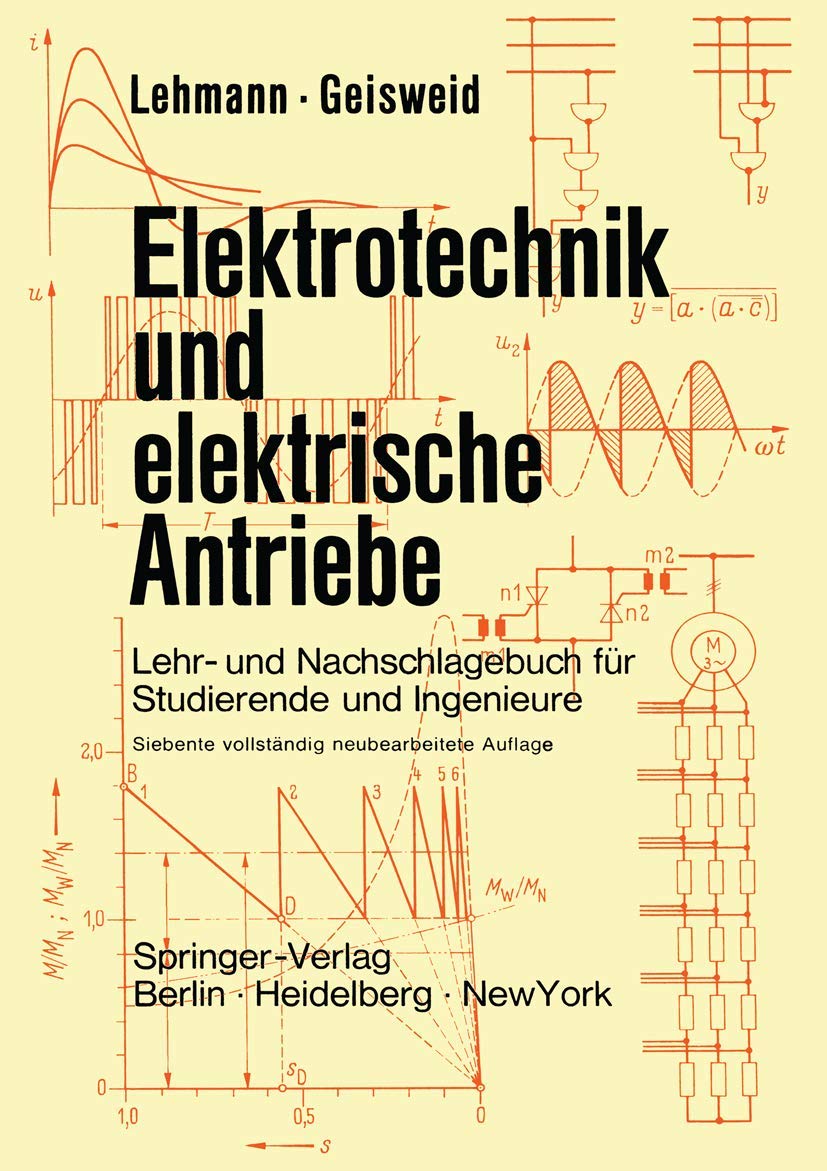 Elektrotechnik und elektrische Antriebe: Lehr- und Nachschlagebuch für Studierende und Ingenieure Business & Technology