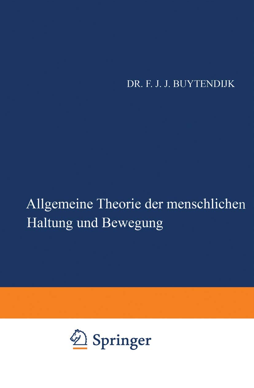 Allgemeine Theorie der Menschlichen Haltung und Bewegung: Als Verbindung und Gegenüberstellung von Physiologischer und Psychologischer Betrachtungsweise Psychology