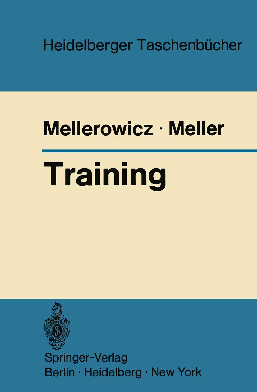 Training: Biologische und medizinische Grundlagen und Prinzipien des Trainings für Sportärzte, Rehabilitationsärzte, Präventionsärzte, Werkärzte, Leibeserzieher, Sportlehrer, Trainer, Übungsleiter und Krankengymnasten Medicine