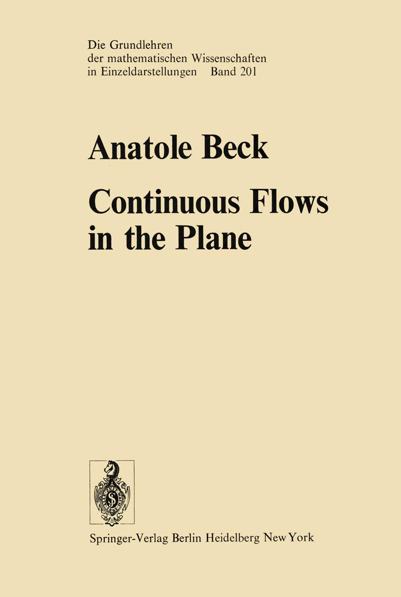 Continuous Flows in the Plane (Grundlehren der mathematischen Wissenschaften / A Series of Comprehensive Studies in Mathematics, Band 201) Mathematics
