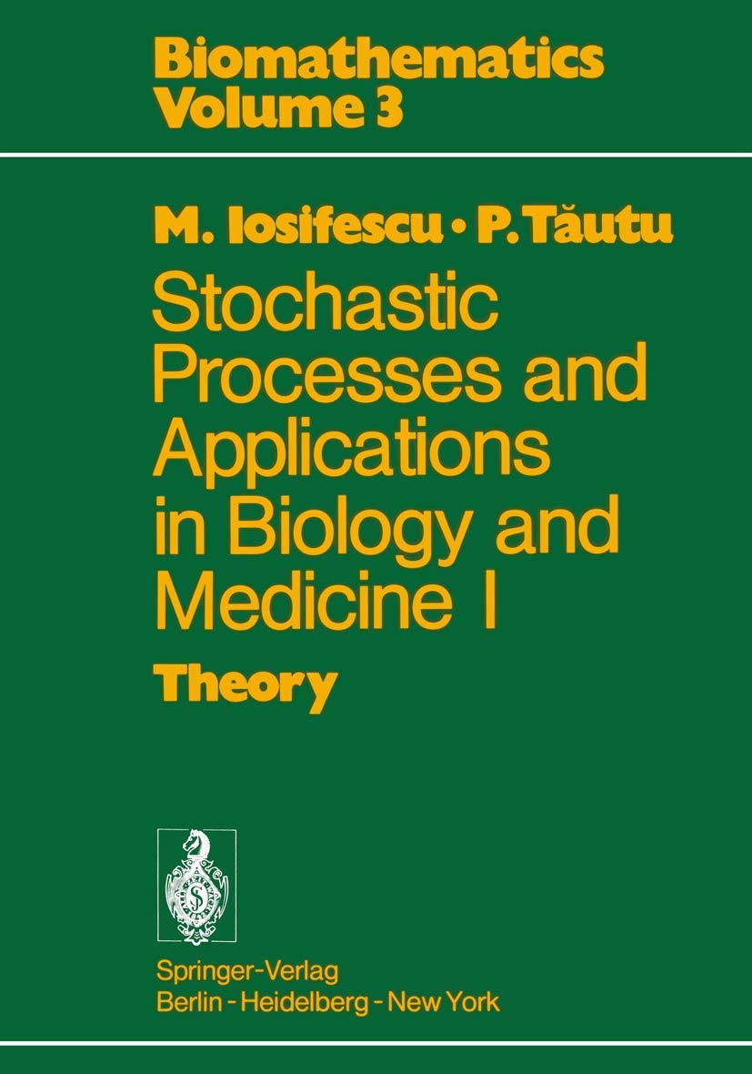 Stochastic processes and applications in biology and medicine I: Theory (Biomathematics, 3, Band 3) Medicine