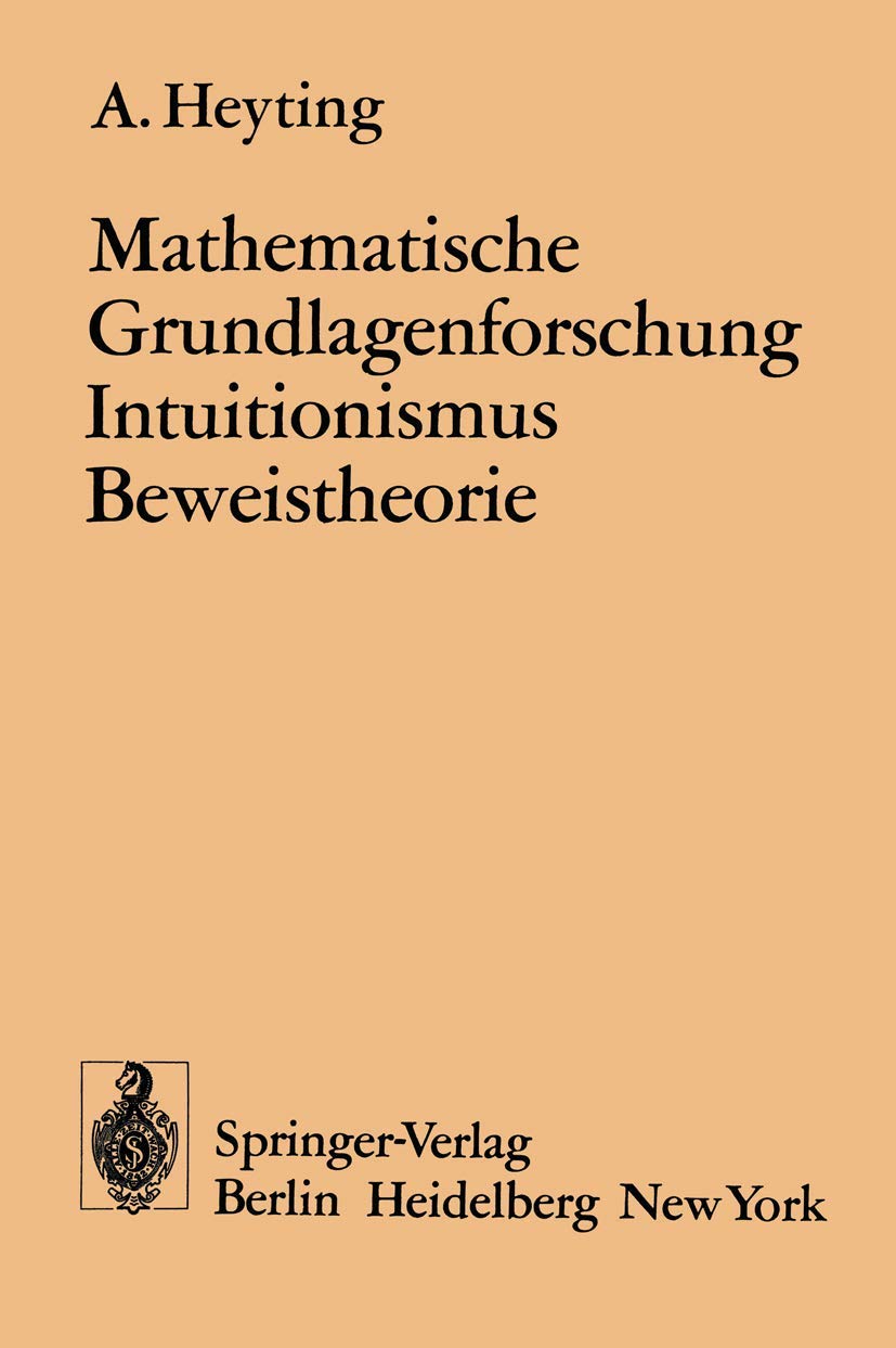 Mathematische Grundlagenforschung Intuitionismus Beweistheorie book