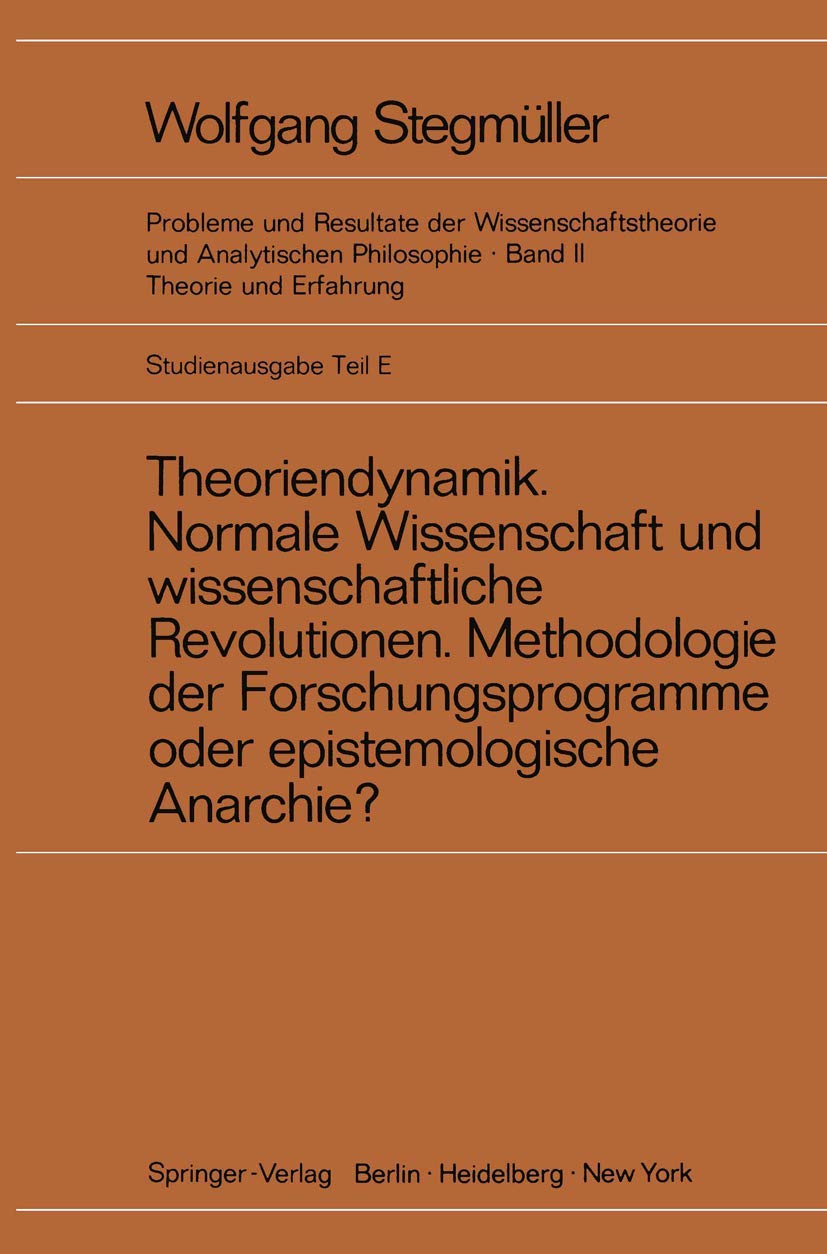 Theoriendynamik Normale Wissenschaft und wissenschaftliche Revolutionen Methodologie der Forschungsprogramme oder epistemologische Anarchie? (Probleme ... und Analytischen Philosophie) General education
