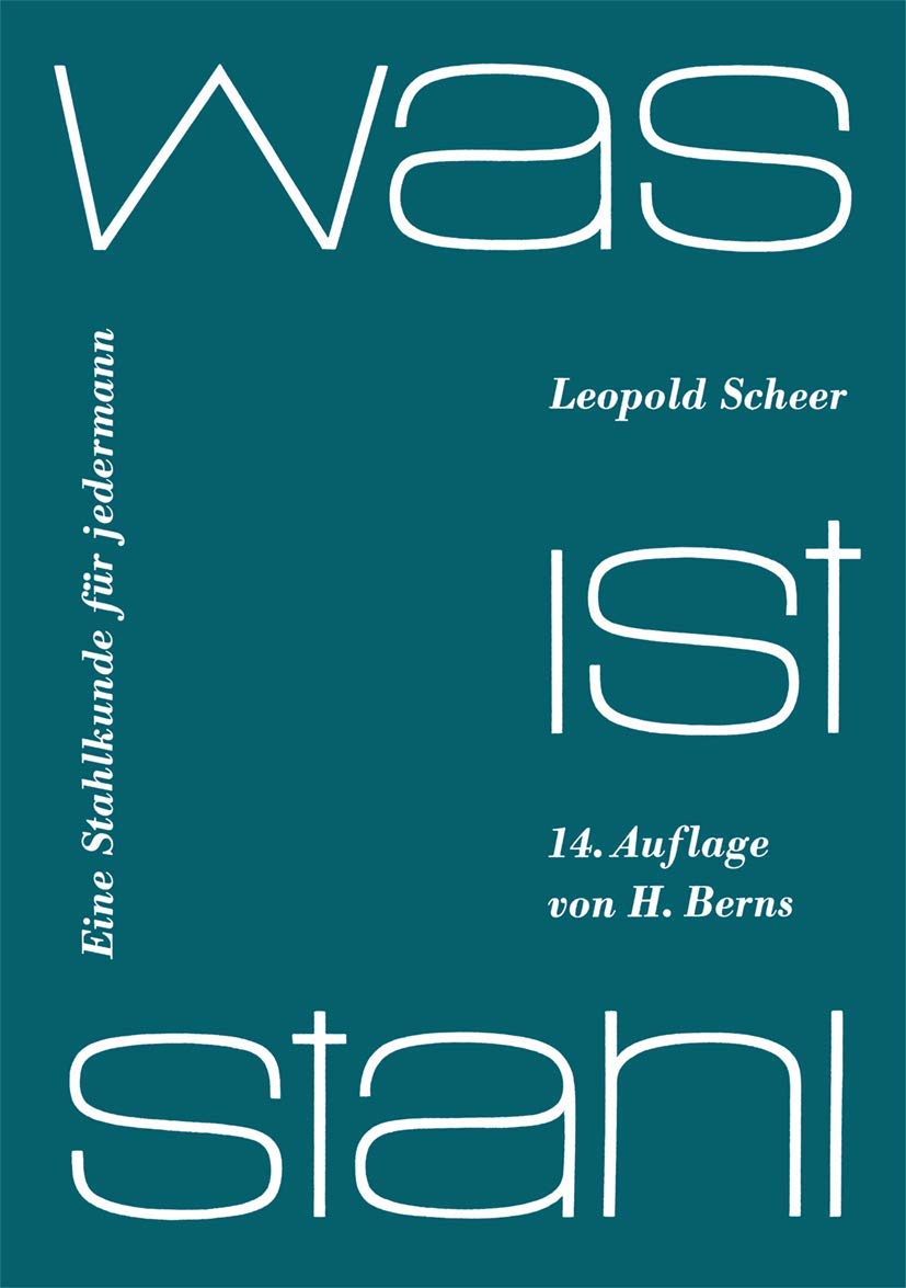 Was Ist Stahl: Eine Stahlkunde für jedermann Business & Technology