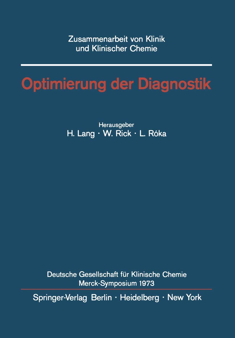 Optimierung der Diagnostik: Merck-Symposium der Deutschen Gesellschaft für Klinische Chemie Mainz, 18.-20. Januar 1973 (Zusammenarbeit von Klinik und Klinischer Chemie) Medicine