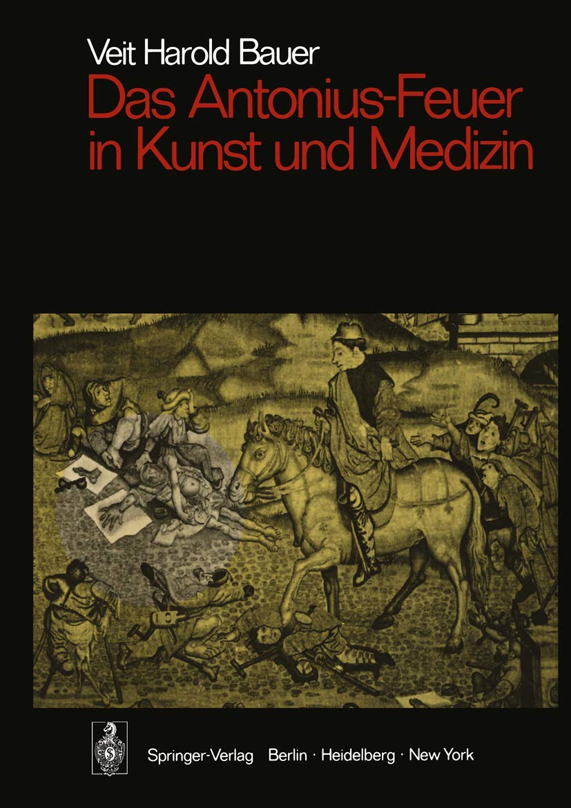 Das Antonius-Feuer in Kunst und Medizin (Sitzungsberichte der Heidelberger Akademie der Wissenschaften, 1973 / 1973) Medicine