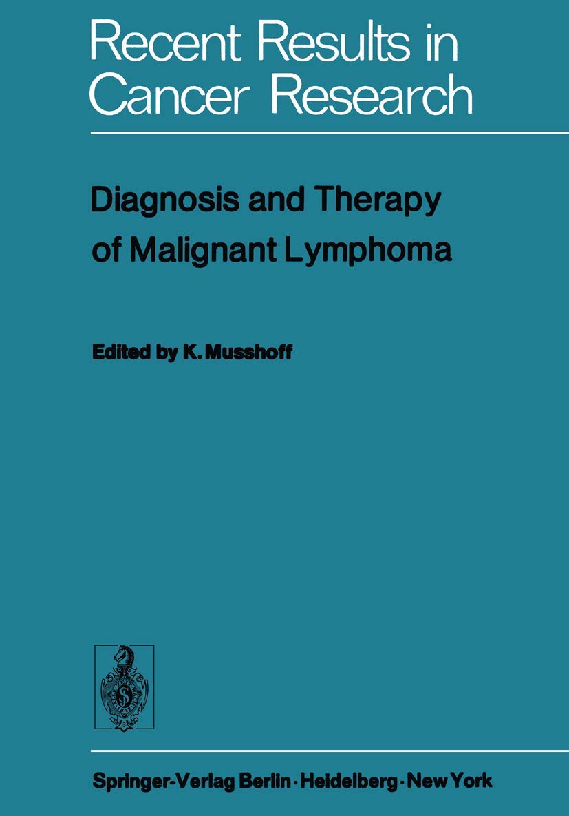 Diagnosis and Therapy of Malignant Lymphoma (Recent Results in Cancer Research, Band 46) Medicine
