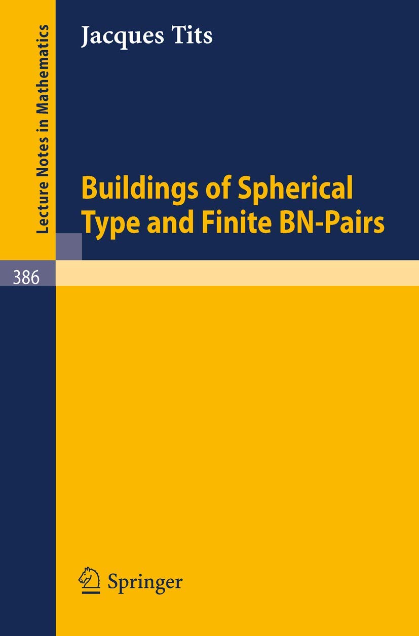 Buildings of Spherical Type and Finite BN-Pairs (Lecture Notes in Mathematics) (Lecture Notes in Mathematics, 386, Band 386) Mathematics