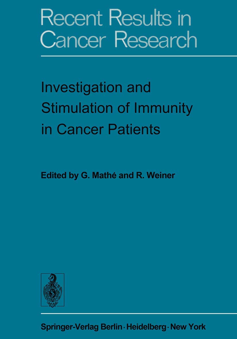 Investigation and Stimulation of Immunity in Cancer Patients (Recent Results in Cancer Research, 47, Band 47) Medicine