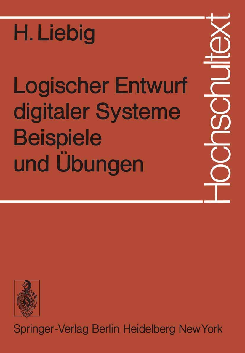 Logischer Entwurf digitaler Systeme Beispiele und Übungen: Beispiele und Übungen (Hochschultext) (German Edition) Computer Science