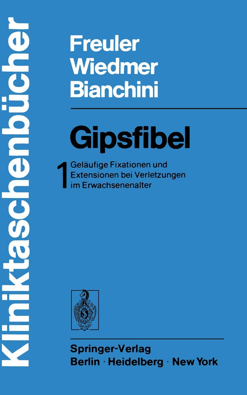 Gipsfibel: Geläufige Fixationen und Extensionen bei Verletzungen im Erwachsenenalter (Kliniktaschenbücher) Medicine