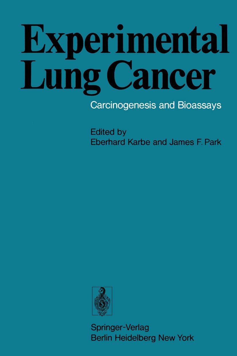 Experimental Lung Cancer: Carcinogenesis and Bioassays International Symposium Held at the Battelle Seattle Research Center Seattle, Wa, USA, June 23-26, 1974 Medicine