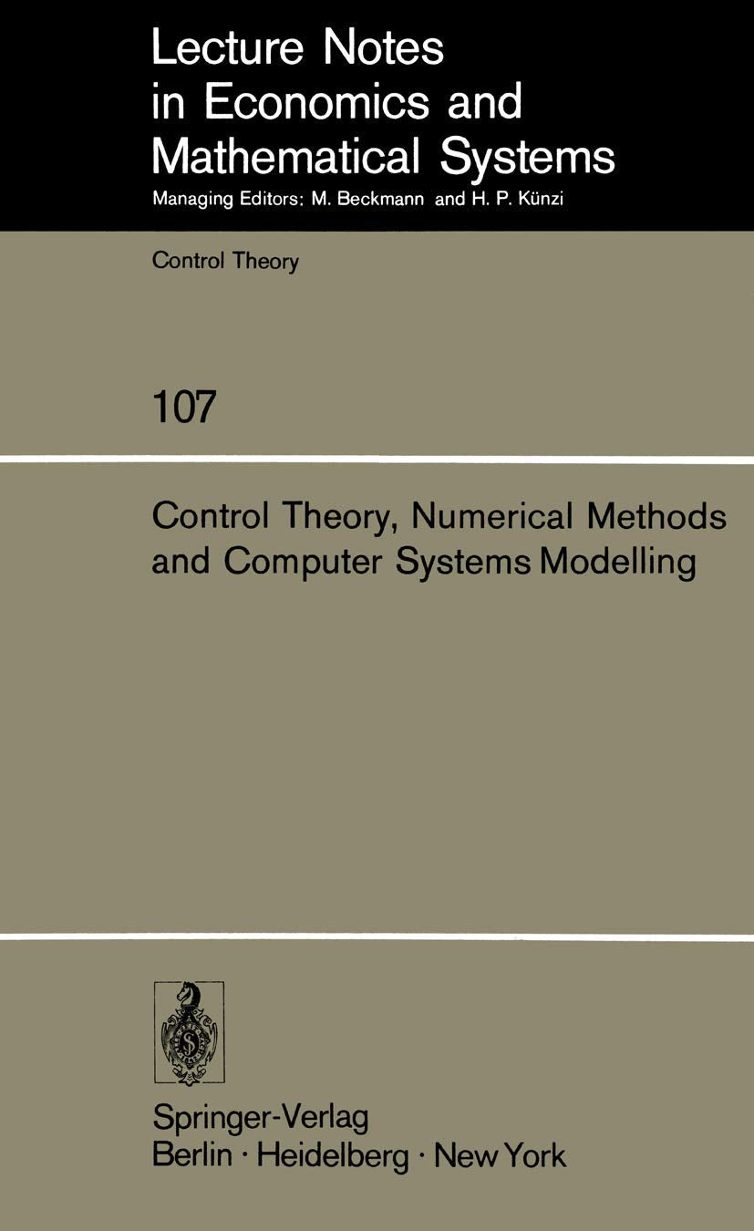 Control Theory, Numerical Methods and Computer Systems Modelling: International Symposium, Rocquencourt, June 17 - 21, 1974 (Lecture Notes In . . . ... and Mathematical Systems, 107, Band 107) Computer Science