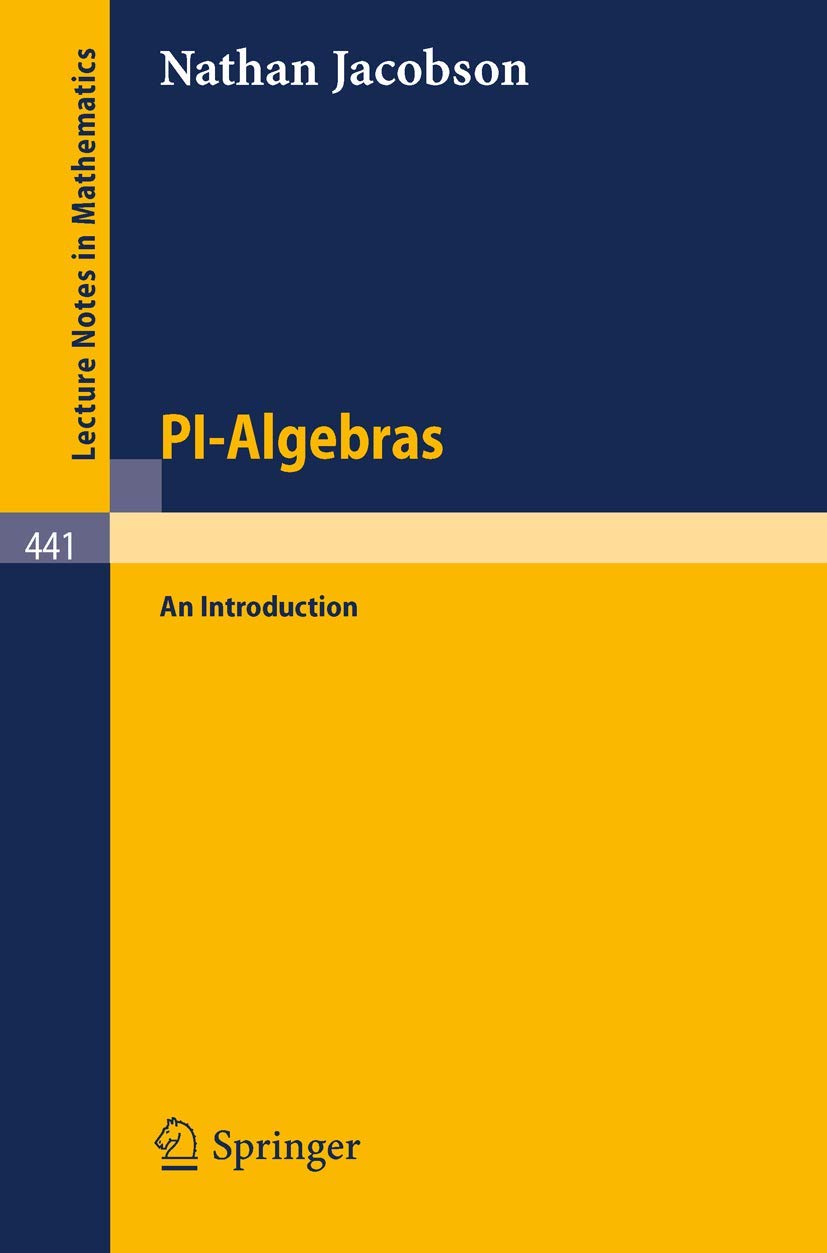 PI-Algebras: An Introduction (Lecture Notes in Mathematics, 441, Band 441) Mathematics