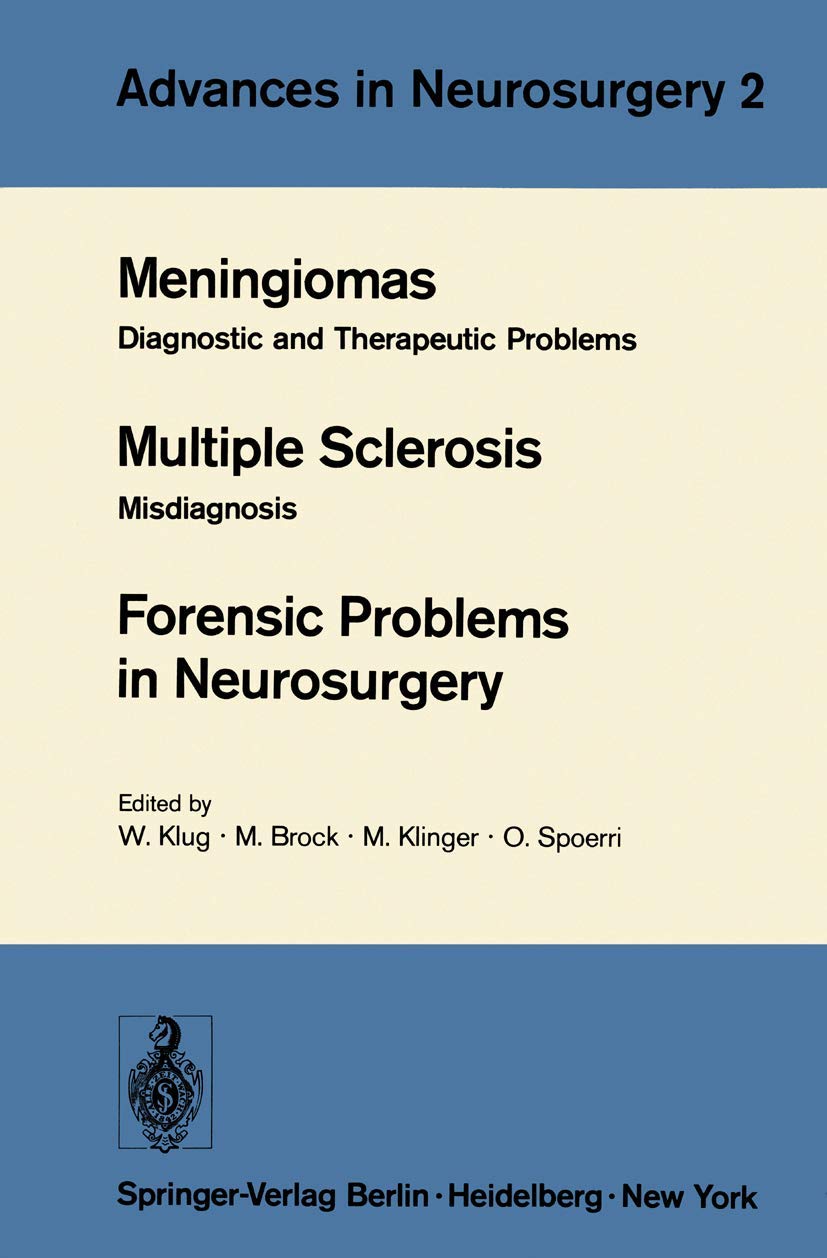Meningiomas. Multiple Sclerosis. Forensic Problems in Neurosurgery: Diagnostic And Therapeutic Problems. Misdiagnosis (Advances in Neurosurgery, 2, Band 2) Medicine
