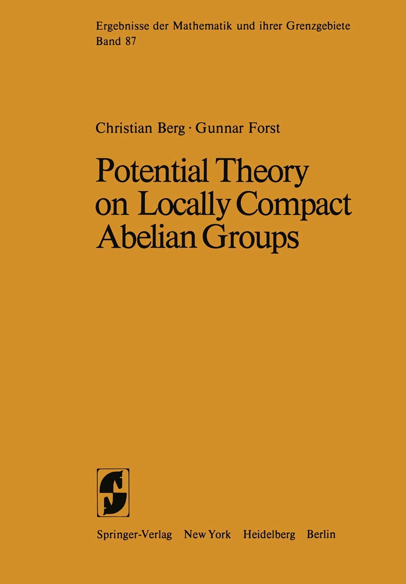 Potential Theory on Locally Compact Abelian Groups (Ergebnisse der Mathematik und ihrer Grenzgebiete. 2. Folge: A Series of Modern Surveys in Mathematics, Band 87) Mathematics