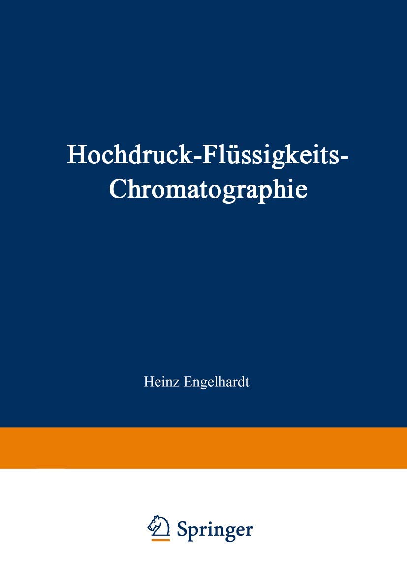 Hochdruck-Flüssigkeits-Chromatographie (Anleitungen für die chemische Laboratoriumspraxis, 14) Books