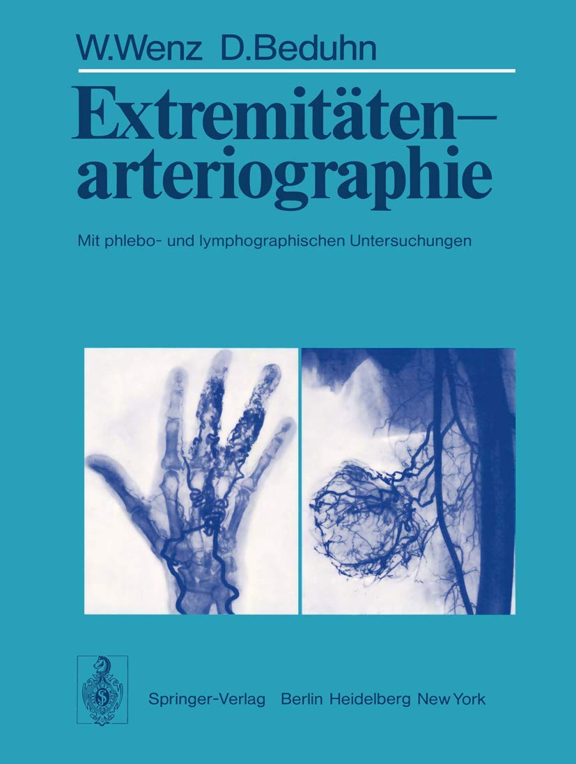 Extremitätenarteriographie: Mit phlebo- und lymphographischen Untersuchungen Medicine
