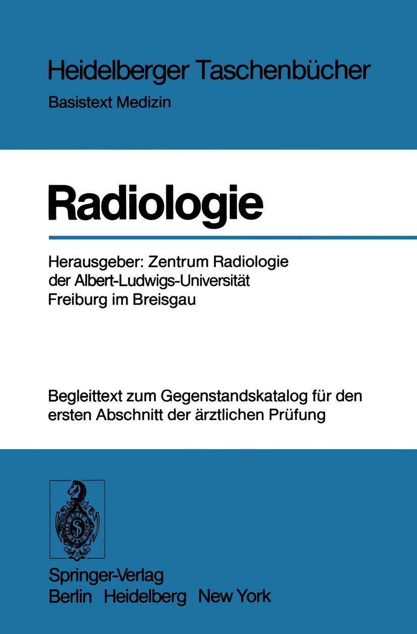 Radiologie: Begleittext zum Gegenstandskatalog für den ersten Abschnitt der ärztlichen Prüfung (Heidelberger Taschenbücher, Band 176) Medicine