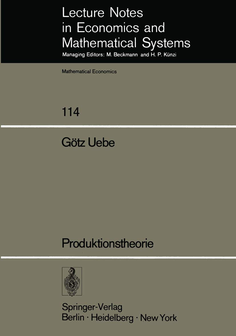 Produktionstheorie (Lecture Notes in Economics and Mathematical Systems) (German Edition) (Lecture Notes in Economics and Mathematical Systems, 114, Band 114) Law