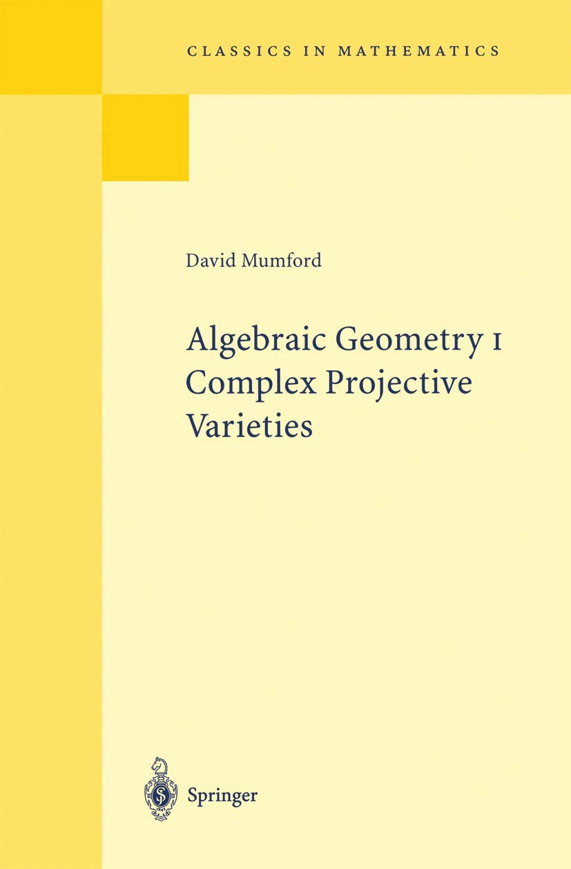 Algebraic Geometry I: Complex Projective Varieties (Grundlehren der mathematischen Wissenschaften, Bd. 221) Mathematics