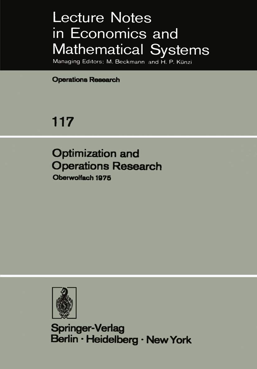 Optimization and Operations Research: Proceedings of a Conference held at Oberwolfach, July 27 - August 2, 1975 (Lecture Notes in Economics and ... and Mathematical Systems, 117, Band 117) Law