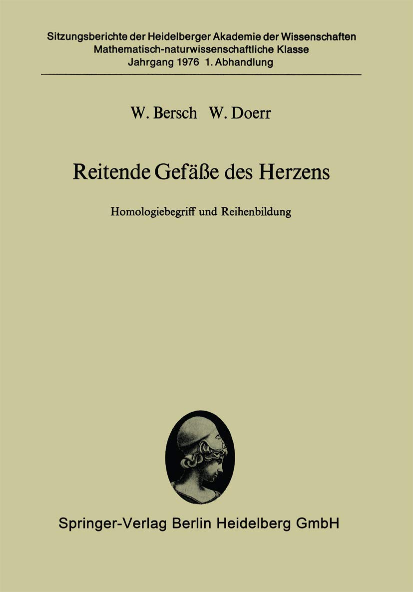 Reitende Gefäße des Herzens: Homologiebegriff und Reihenbildung (Sitzungsberichte der Heidelberger Akademie der Wissenschaften) Medicine