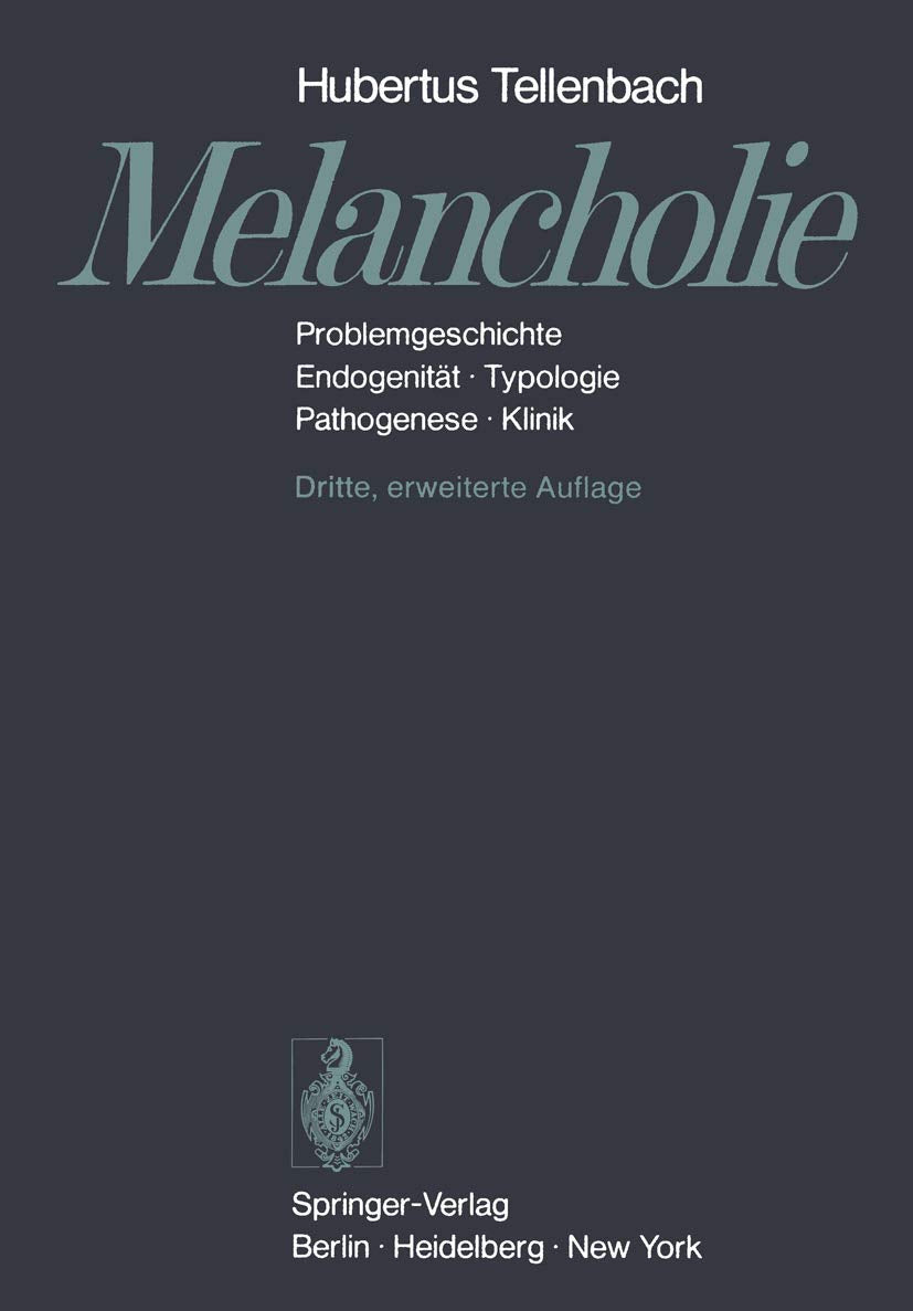Melancholie: Problemgeschichte Endogenität Typologie Pathogenese Klinik Medicine