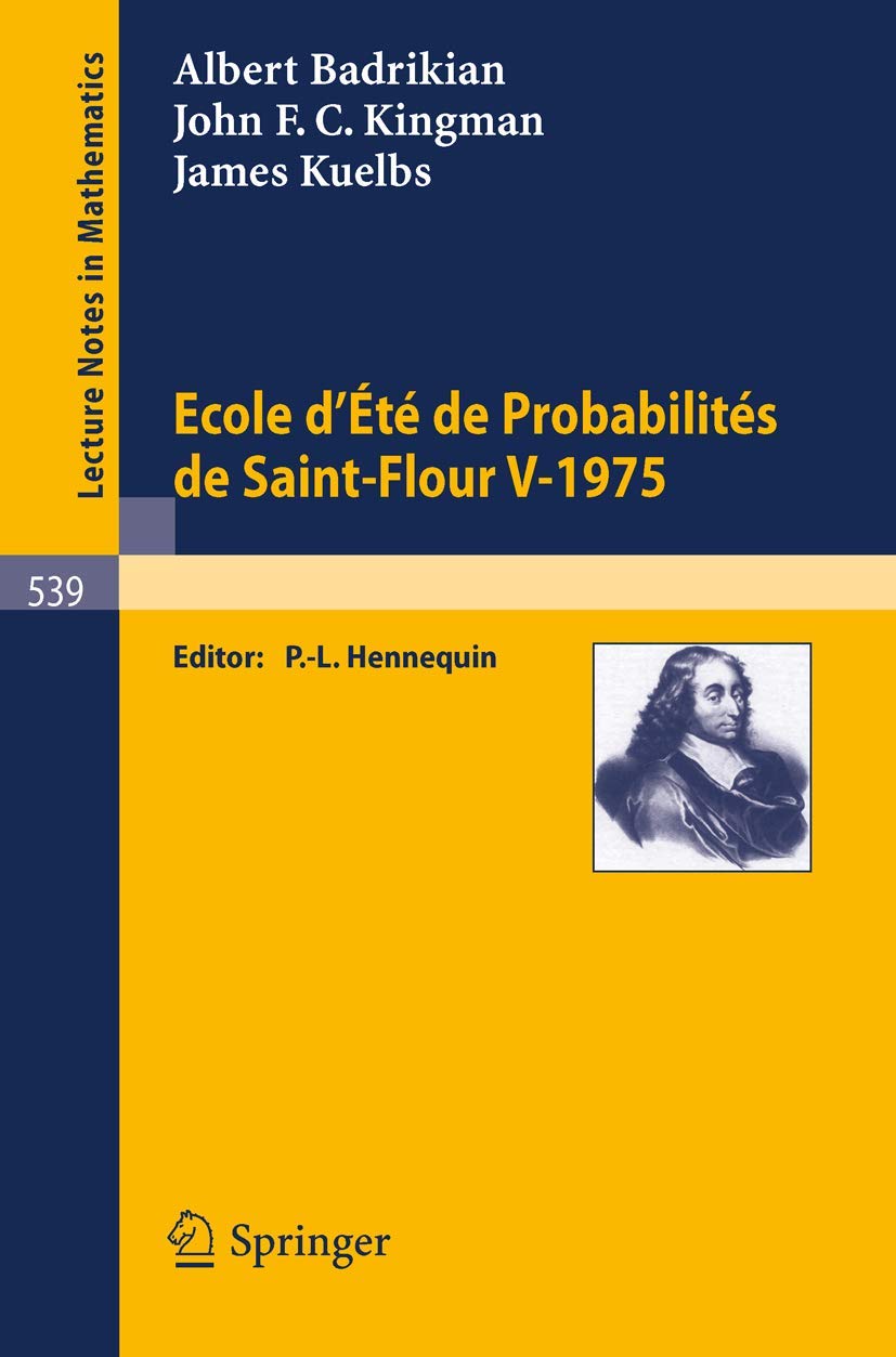 Ecole d'Ete de Probabilites de Saint-Flour V, 1975 (École d'Été de Probabilités de Saint-Flour, Band 539) Mathematics