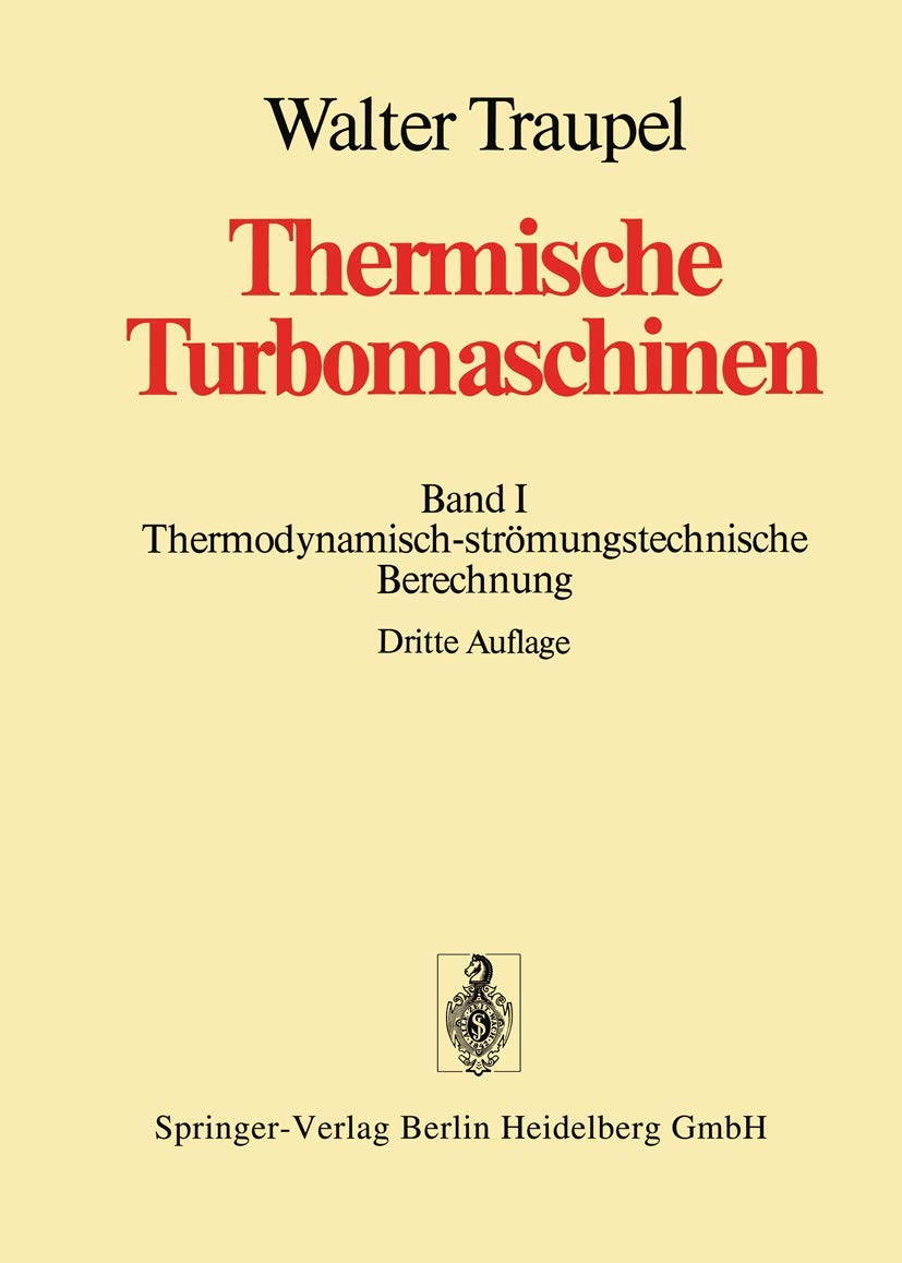 Thermische Turbomaschinen: Erster Band Thermodynamisch-strömungstechnische Berechnung Business & Technology