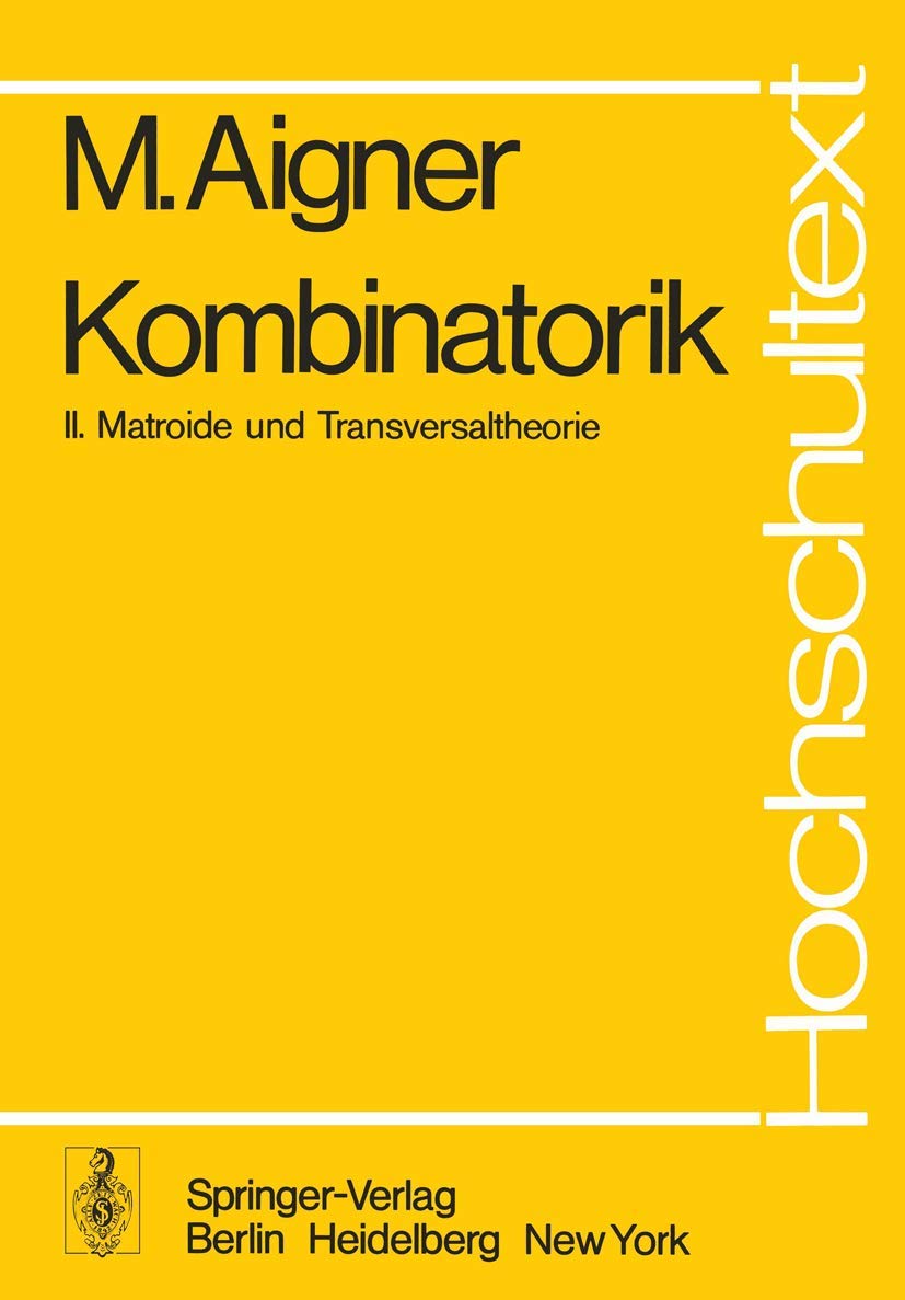 Kombinatorik: II: Matroide und Transversaltheorie (Hochschultext) Mathematics