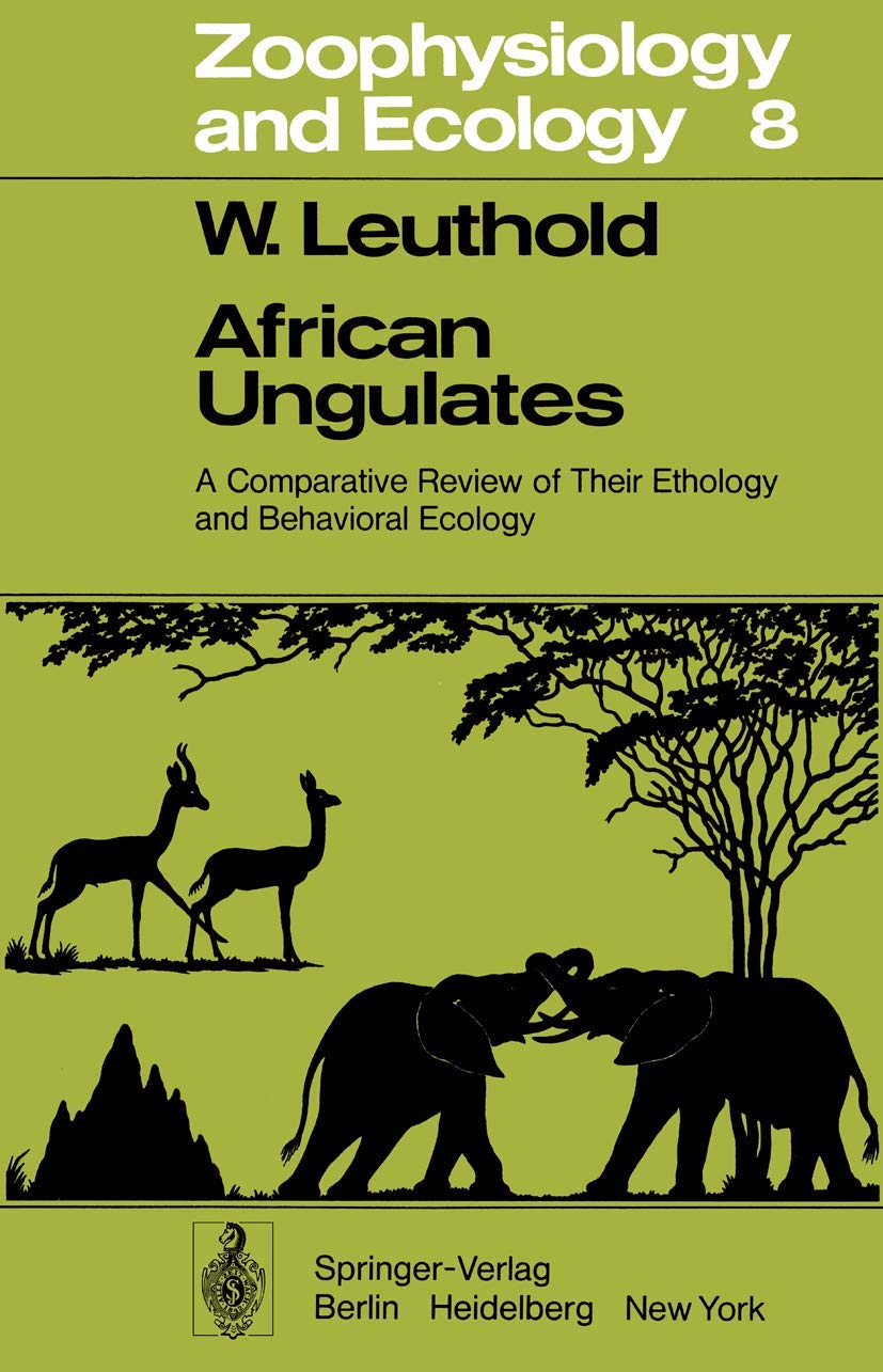 African Ungulates: A Comparative Review of Their Ethology and Behavioral Ecology book