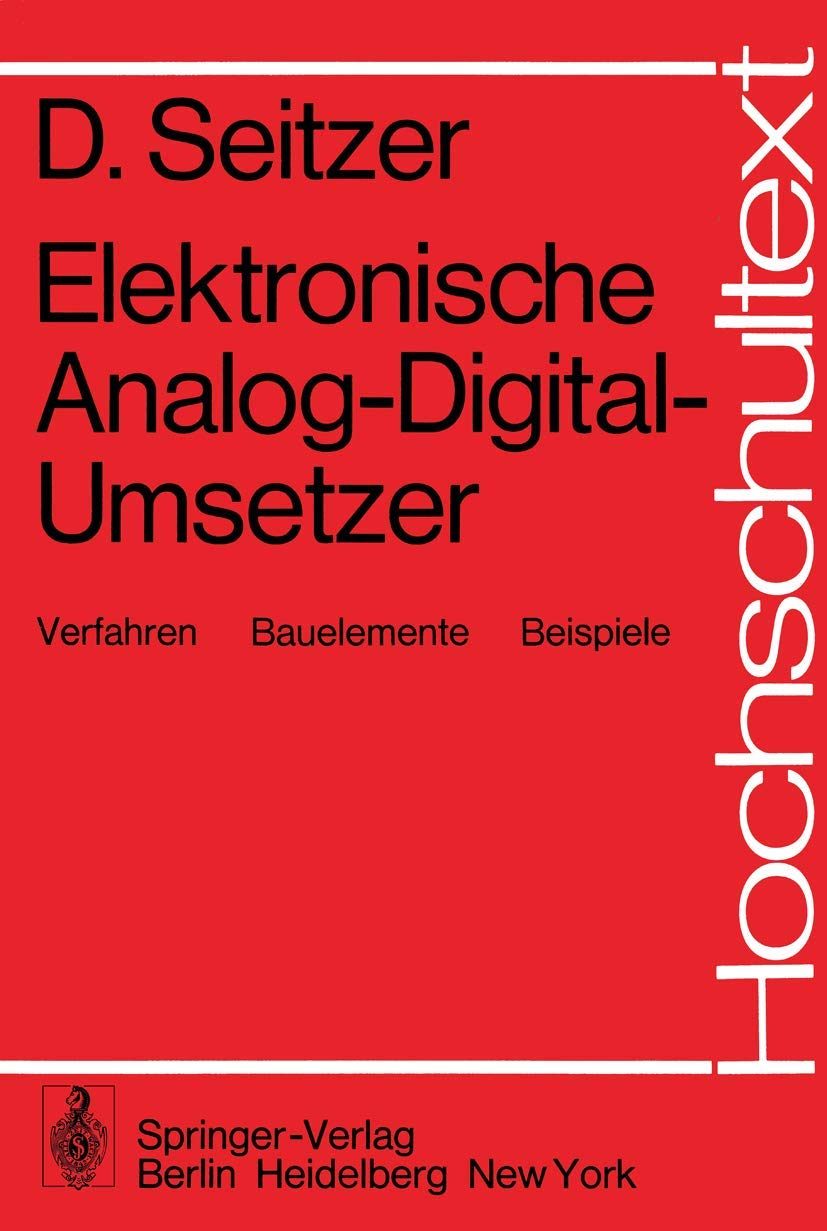 Elektronische Analog-Digital-Umsetzer: Verfahren, Bauelemente, Beispiele (Hochschultext) Media & Communication
