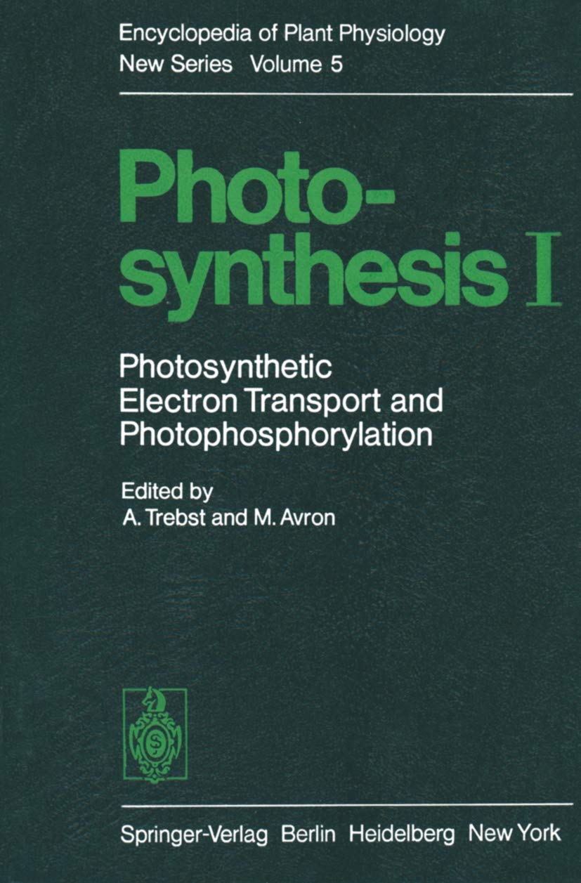 Photosynthesis I: Photosynthetic Electron Transport and Photophosphorylation (Encyclopedia of Plant Physiology, New Series, Band 5) Medicine