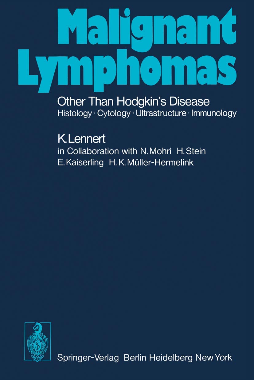 Malignant Lymphomas Other than Hodgkin’s Disease: Histology · Cytology · Ultrastructure · Immunology (Blut, Knochenmark, Lymphknoten, Milz.) Medicine