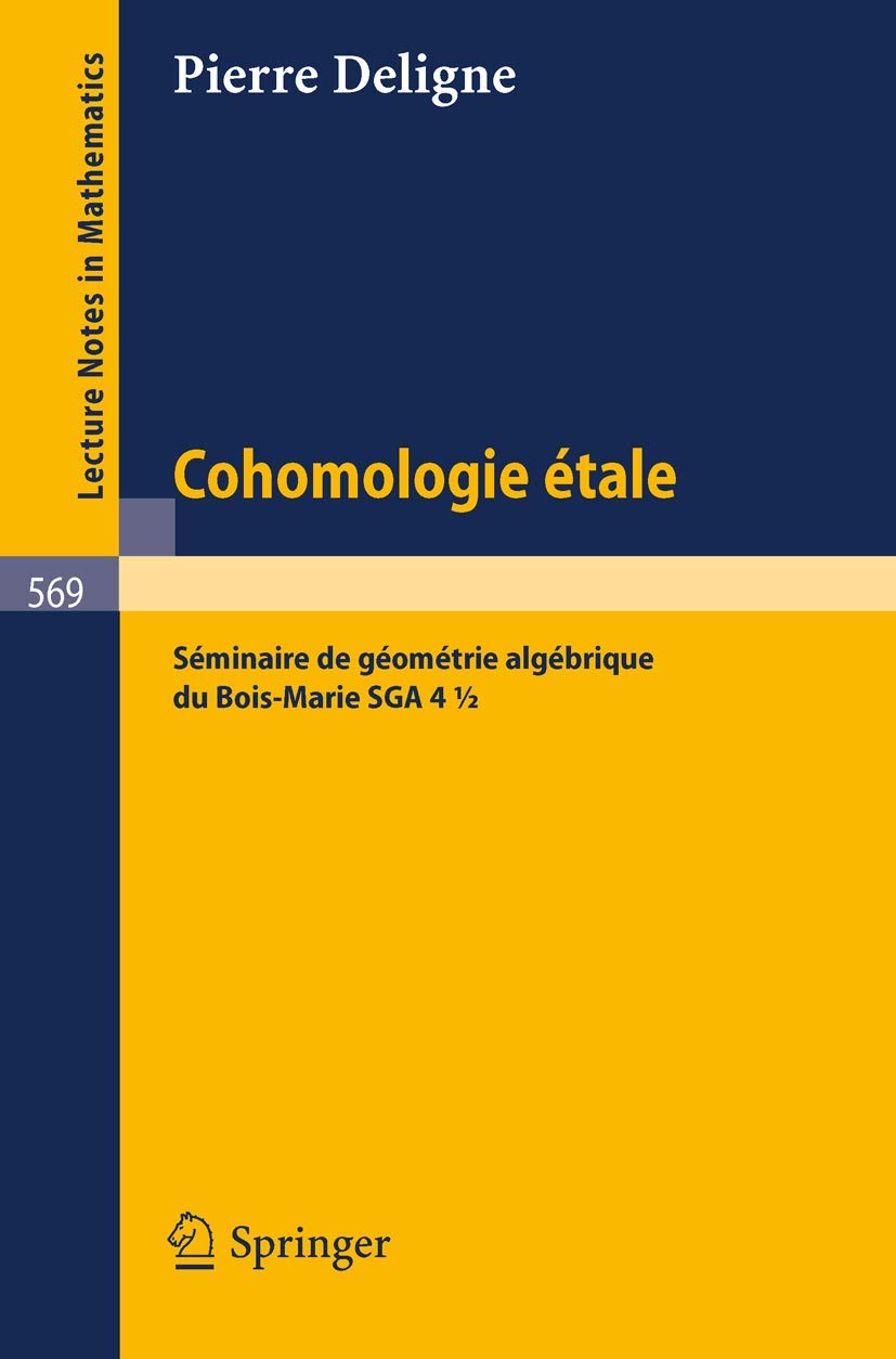 Cohomologie Etale: Séminaire de Géometrie Algébrique du Bois-Marie SGA 4 1/2 book
