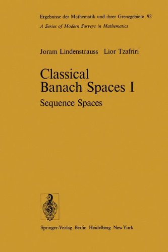 Classical Banach Spaces I: Sequence Spaces (Ergebnisse der Mathematik und ihrer Grenzgebiete. 2. Folge) Mathematics