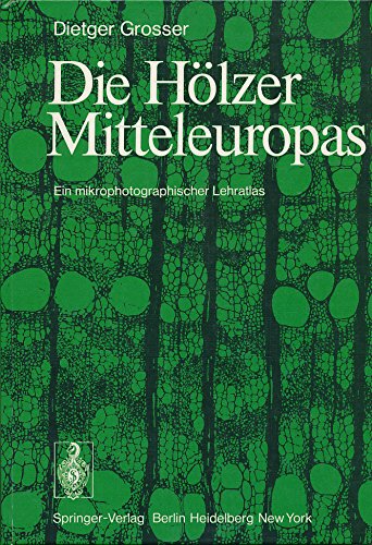 Die Hölzer Mitteleuropas: Ein mikrophotographischer Lehratlas Medicine