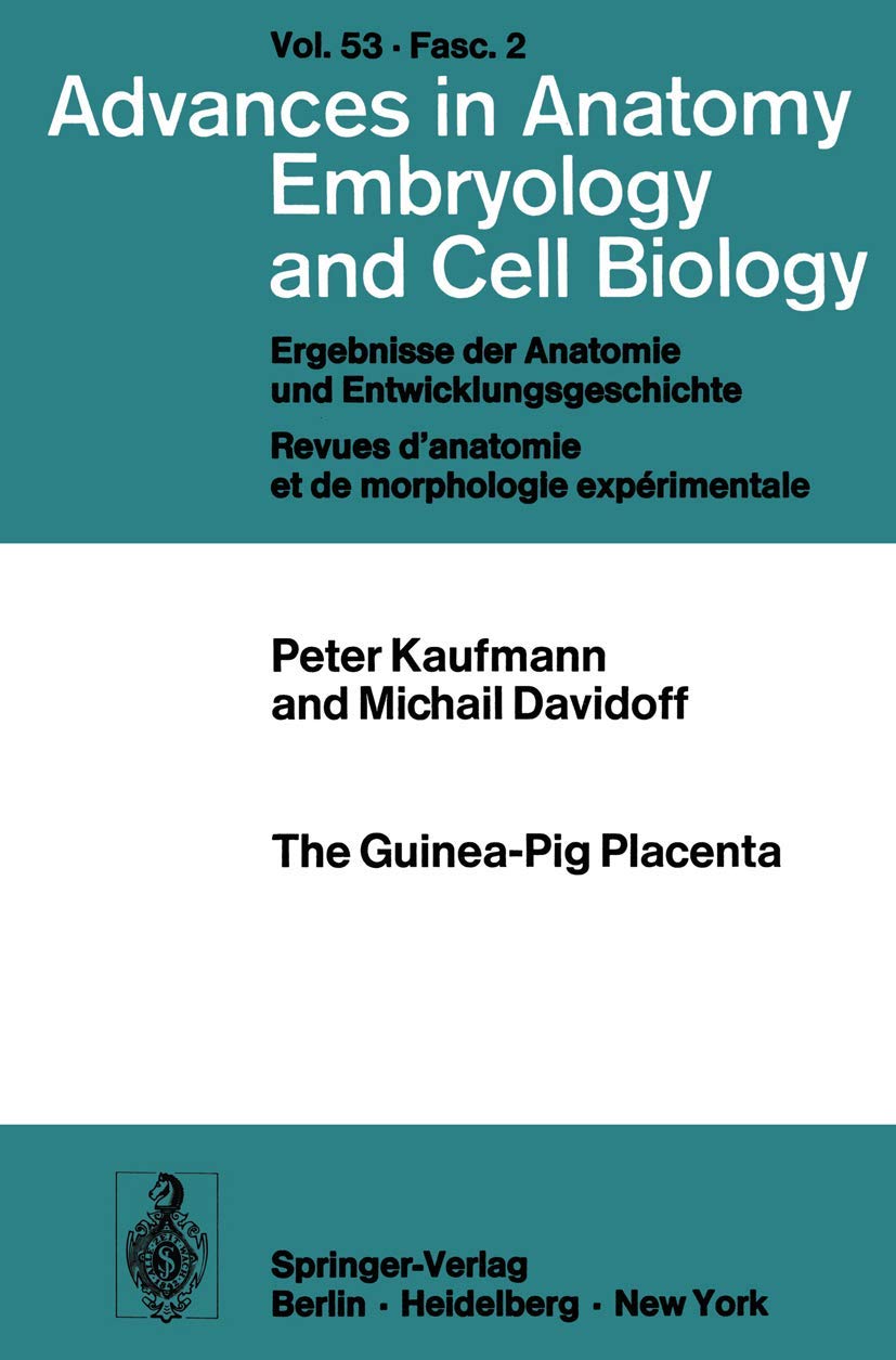 The Guinea-Pig Placenta (Advances in Anatomy, Embryology and Cell Biology, 53/2) Medicine